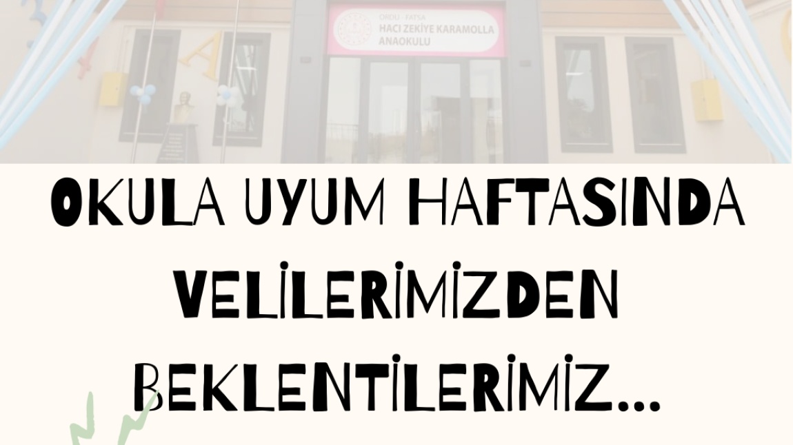 2025-2026 EĞİTİM ÖĞRETİM YILI UYUM HAFTASINDA VELİLERİMİZDEN BEKLENTİLERİMİZ
